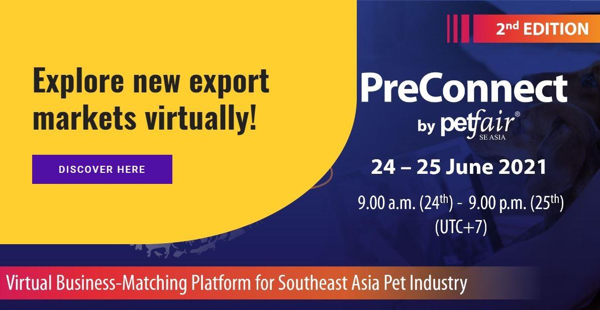PreConnect by Pet Fair SEA’ lets internationally-oriented brands explore new export markets virtually.
